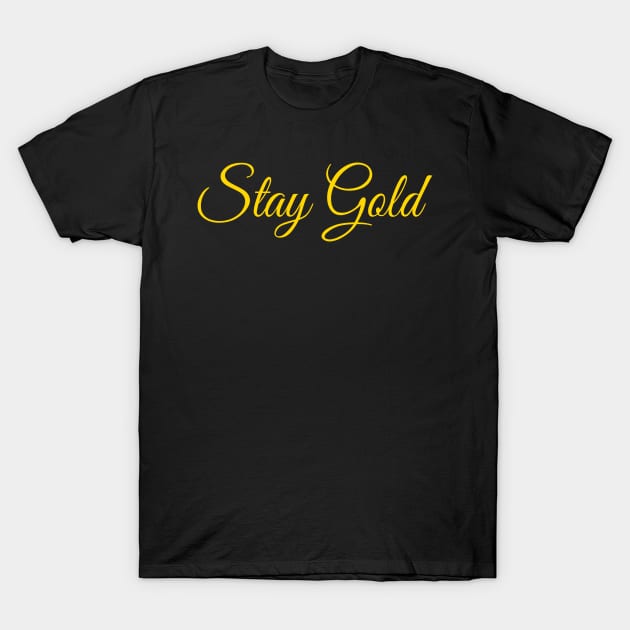 Stay Gold T Shirt - pony boy T-Shirt by krezan